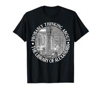 Je Pense Probablement à la bibliothèque d'Alexandrie T-Shirt