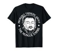 Je Pense Probablement à l'empire Mongol pour Hommes et Femmes. T-Shirt
