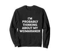 Je Pense Probablement à ma mère Amante propriétaire de Weimaraner Sweatshirt