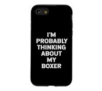 Je Pense Probablement à Mon propriétaire de Chien Boxer, Mon Amant, ma Maman, Mon père Coque pour iPhone SE (2020) / 7/8