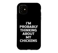 Je Pense Probablement à Mon propriétaire de Poulets, Mon Amant, ma Maman, Mon père Coque pour iPhone 11