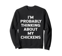 Je Pense Probablement à Mon propriétaire de Poulets, Mon Amant, ma Maman, Mon père Sweatshirt