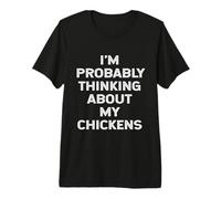 Je Pense Probablement à Mon propriétaire de Poulets, Mon Amant, ma Maman, Mon père T-Shirt Haut de Gamme