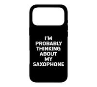 Je Pense Probablement à Mon saxophoniste (saxophoniste) Coque pour iPhone 17 Pro Max