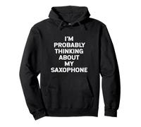 Je Pense Probablement à Mon saxophoniste (saxophoniste) Sweat à Capuche