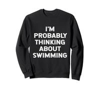 Je Pense Probablement à Un Nageur, Un entraîneur, Un athlète Sweatshirt