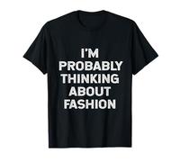 Je Pense Probablement à Une étudiante styliste passionnée de Mode T-Shirt