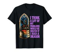 Je Pense Que Beaucoup de Mes problèmes seraient résolus si J'avais Un Dragon T-Shirt