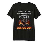 Je Pense Que Beaucoup de Mes problèmes seraient résolus si J'avais Un Dragon T-Shirt Haut de Gamme