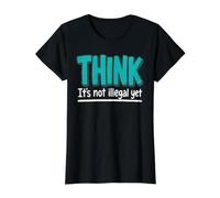 Je Pense Que ce n'est Pas illégal, mais C'est Un Dicton Sarcastique Amusant T-Shirt Graphique avec Valeur, Femme, Noir, M