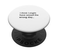 Je Pense Que J'Ai Peut-être saisi Le Mauvais Jour PopSockets PopGrip Adhésif
