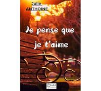 Je pense que je t'aime