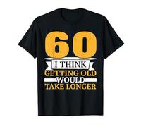Je Pense Que Vieillir Serait Plus Longtemps Joyeux 60e T-Shirt