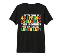 Je Pense Souvent à Sauter l'école Funny Lunch Lady T-Shirt Haut de Gamme