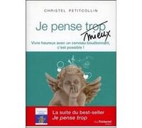 Je Pense Mieux - Vivre Heureux Avec Un Cerveau Bouillonnant, C'est Possible !