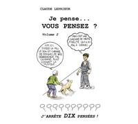 Je pense... Vous pensez ? J'arrête DIX pensées... - Claude Leprieur - Youstory Eds - broché - Essai
