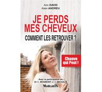 Je perds mes cheveux - Comment les retrouver ? Chauve qui peut ! - Alain Andreu - Medicatrix - broché - Guide