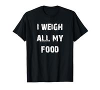 Je pèse Tous Mes Aliments T-Shirt