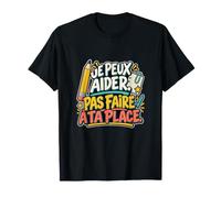 Je Peux Aider Pas Faire À Ta Place AESH T-Shirt