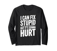 Je Peux corriger des Choses stupides mais ça va Faire Mal à l'humour Manche Longue