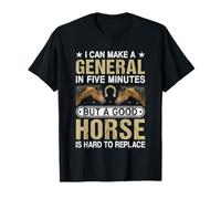 Je Peux Devenir général en Cinq Minutes, mais Un Bon Cheval, C'est Dur T-Shirt