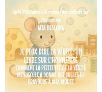 Je Peux Dire la Vérité: Comment la Toute Petite Fée de la Vérité A Donné à Mia Mouse Des Bulles de Bravoure