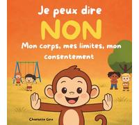 Je peux dire NON : mon corps, mes limites, mon consentement pour les tout-petits (0-3 ans)
