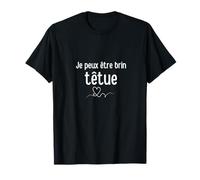 Je Peux être Brin têtue T-Shirt