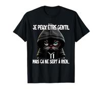 Je Peux être Gentil mais ça ne Sert à Rien T-Shirt