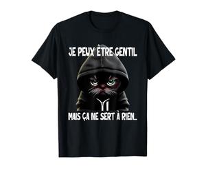 Je Peux être Gentil mais ça ne Sert à Rien T-Shirt