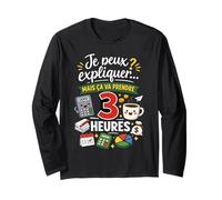 Je Peux Expliquer ça va Prendre 3 Heures Manche Longue