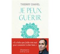 Thierry Chavel – Je peux guérir – Comment se reconstruire – Broché – Flammarion