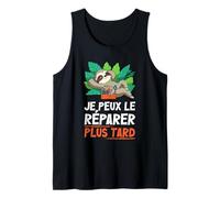 Je Peux Le Réparer Plus Tard Paresseux Hilarant De Sommeil Débardeur