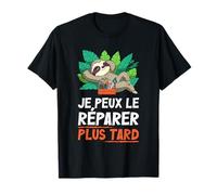 Je Peux Le Réparer Plus Tard Paresseux Hilarant De Sommeil T-Shirt