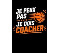 je peux pas de dois coacher: Carnet de notes coach basket humour - 110 pages lignées - cadeau coach de basketball original drôle