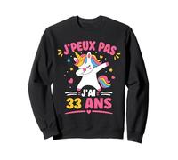 Je Peux Pas J’AI 33 Ans Licorne Anniversaire Fille 33 Ans Sweatshirt