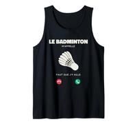 Je Peux Pas j AI Badminton M’Appelle Faut Que J’y Aille Débardeur