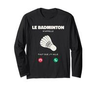 Je Peux Pas j AI Badminton M’Appelle Faut Que J’y Aille Manche Longue
