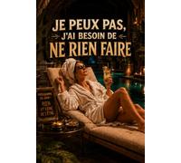 Je peux pas, J’ai: besoin de ne rien faire