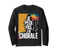 Je Peux Pas, j’AI Chorale - Humour choristes Chanteur Manche Longue