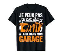 Je Peux Pas J’AI des Trucs À Faire dans Mon Garage T-Shirt