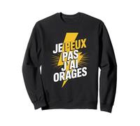 Je Peux Pas J’ai Orages Homme Humour Cadeau Chasseur D’Orage Sweatshirt