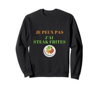 je peux pas j’ai Steak frites Sweatshirt