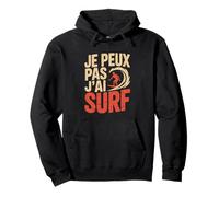 Je Peux Pas J’AI Surf Homme Humour Surfeur Drôle Surfeuse Sweat à Capuche