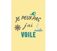 Je peux pas j’ai Voile: Journal / Carnet de notes de 100 pages lignées / Original pour offrir à un amateur de Voile / Hobby Sport Musique / Cadeau ... / Famille Amis / Format moyen : 15,24 x 22,86