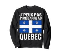 Je Peux Pas J' Me Barre Au Québec Cadeau Québécois Sweatshirt