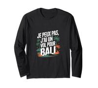 Je Peux Pas J' Me Barre Bali Voyage Indonésie Cadeau Vol Manche Longue