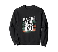 Je Peux Pas J' Me Barre Bali Voyage Indonésie Cadeau Vol Sweatshirt