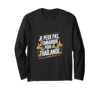 Je Peux Pas J' Me Barre en Thaïlande Cadeau drôle Voyage Manche Longue
