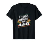 Je Peux Pas J' Me Barre en Thaïlande Cadeau drôle Voyage T-Shirt
